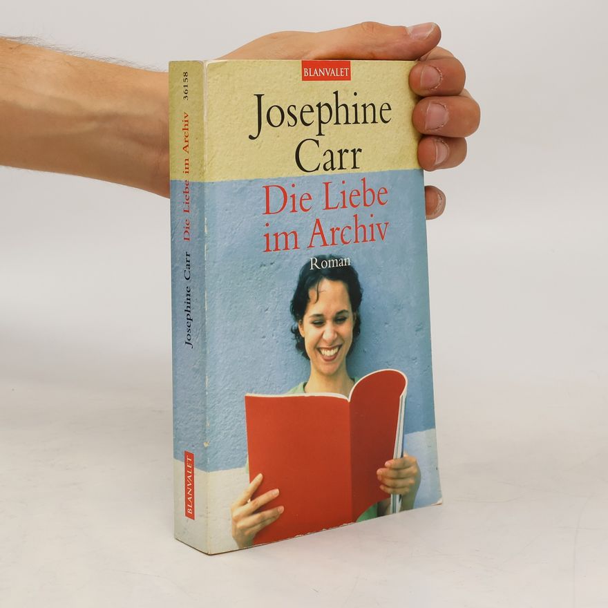 Josephine Carr Die Liebe im Archiv