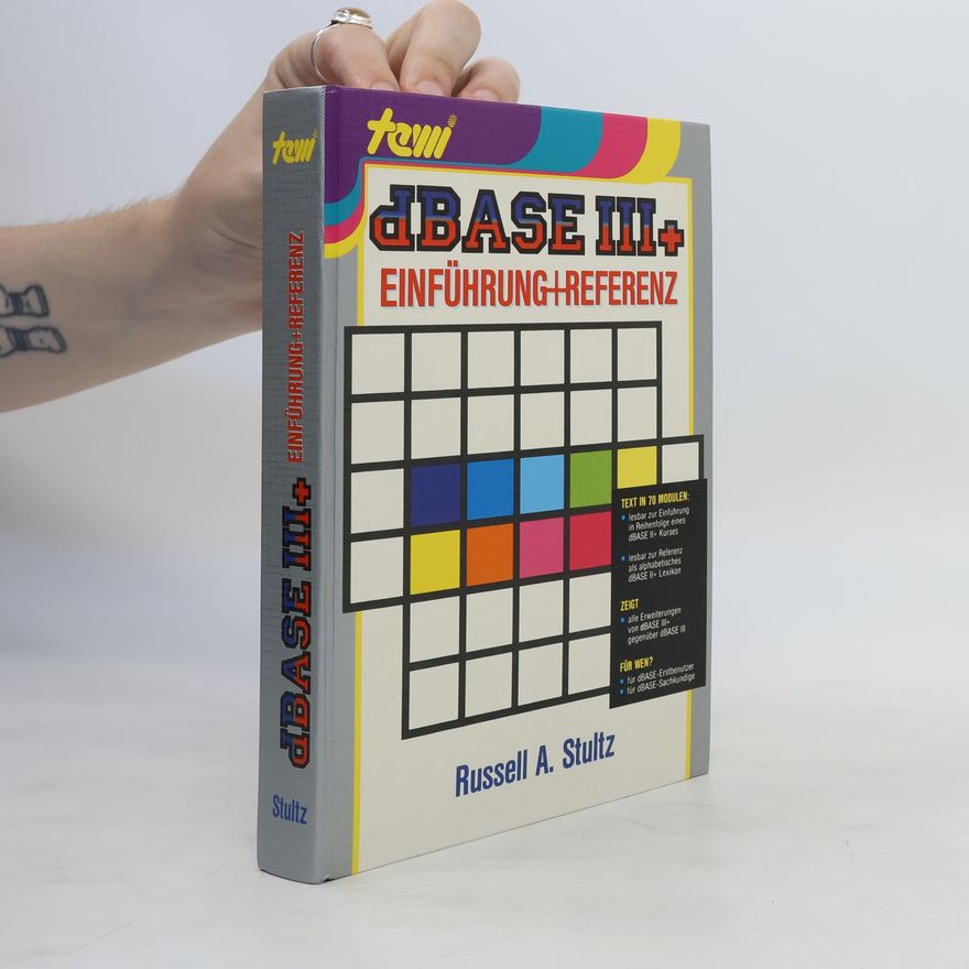 Russell A. Stultz DBASE III+. Einführung und Referenz.
