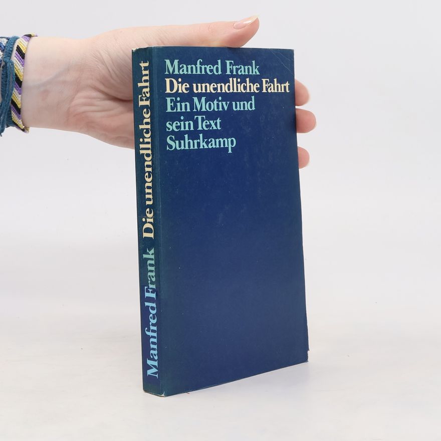 Manfred Frank Die unendliche Fahrt