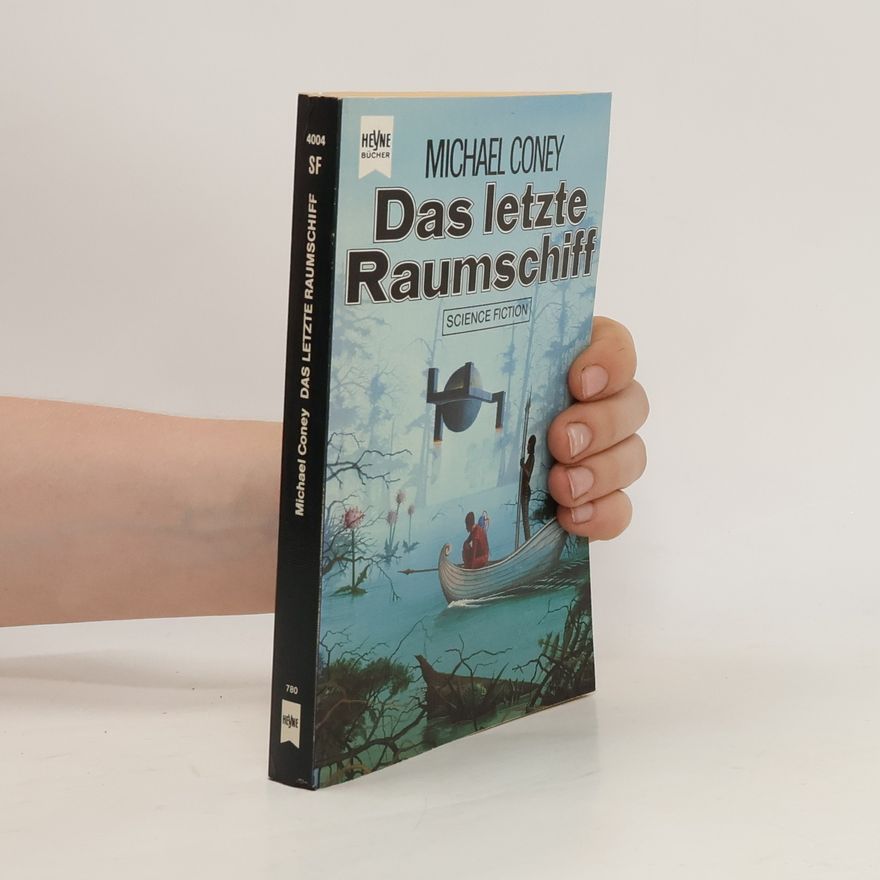 Michael G. Coney Das letzte Raumschiff