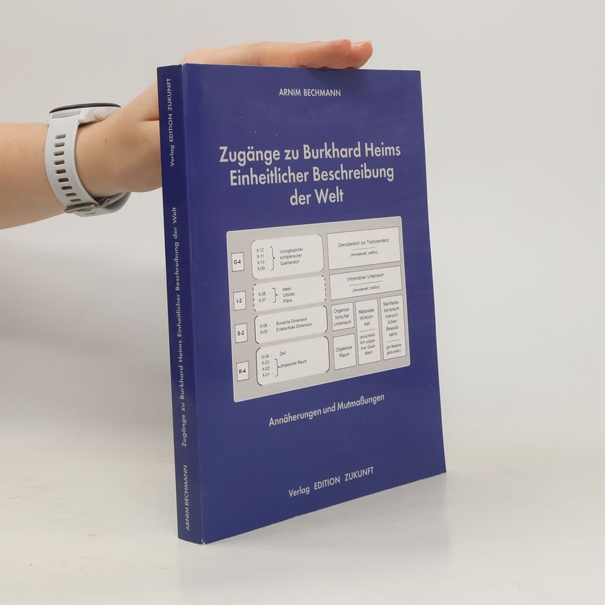 Arnim Bechmann Zugänge zu Burkhard Heims Einheitlicher Beschreibung der Welt