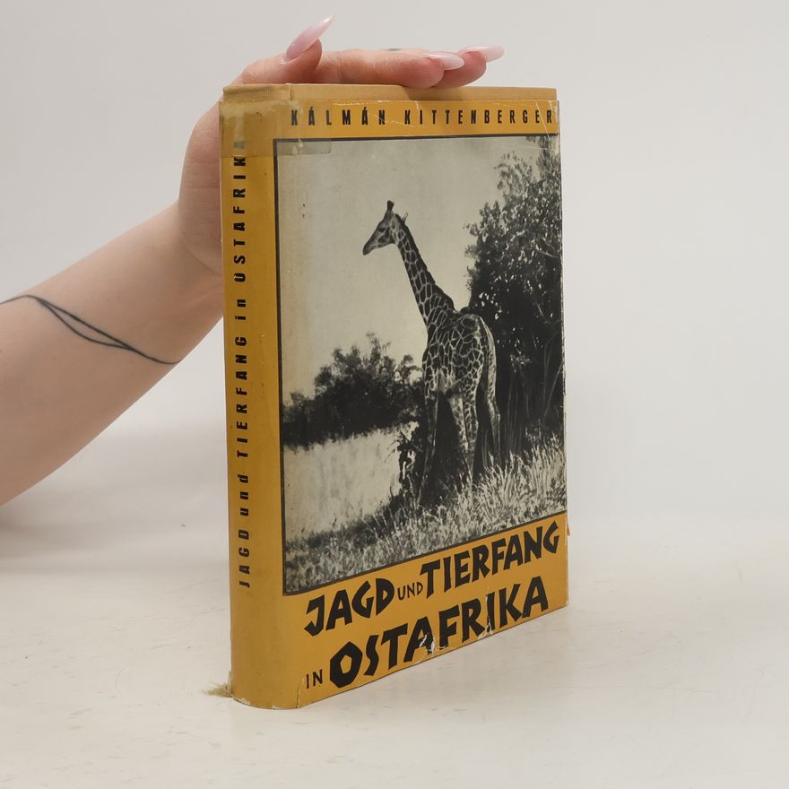 Kálmán Kittenberger Jagd und Tierfang in Ostafrika
