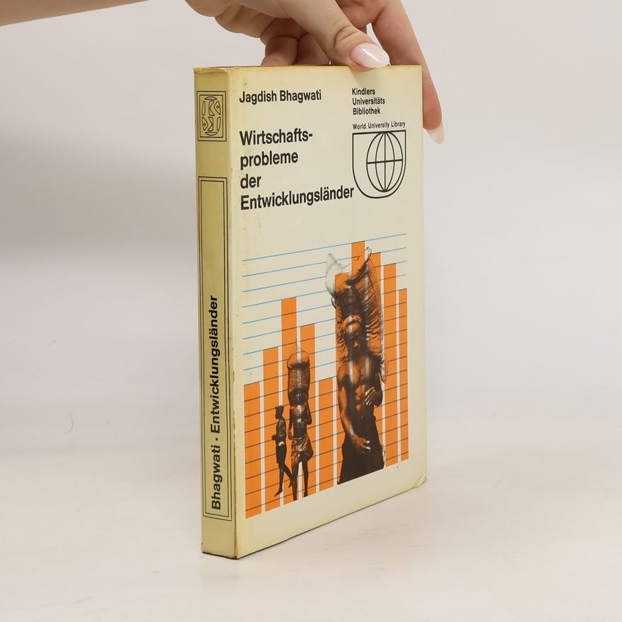 Jagdish Bhagwati Wirtschaftsprobleme der Entwicklungsländer