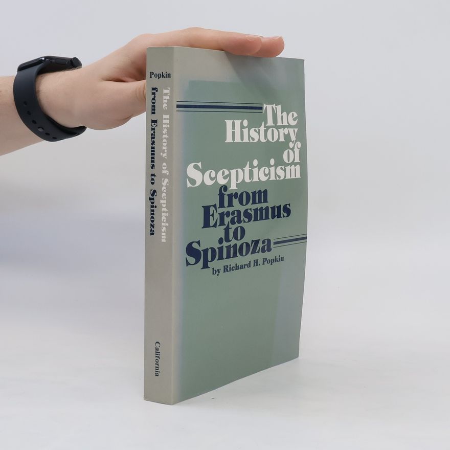 Richard H. Richard Henry Popkin The History of Scepticism from Erasmus to Spinoza