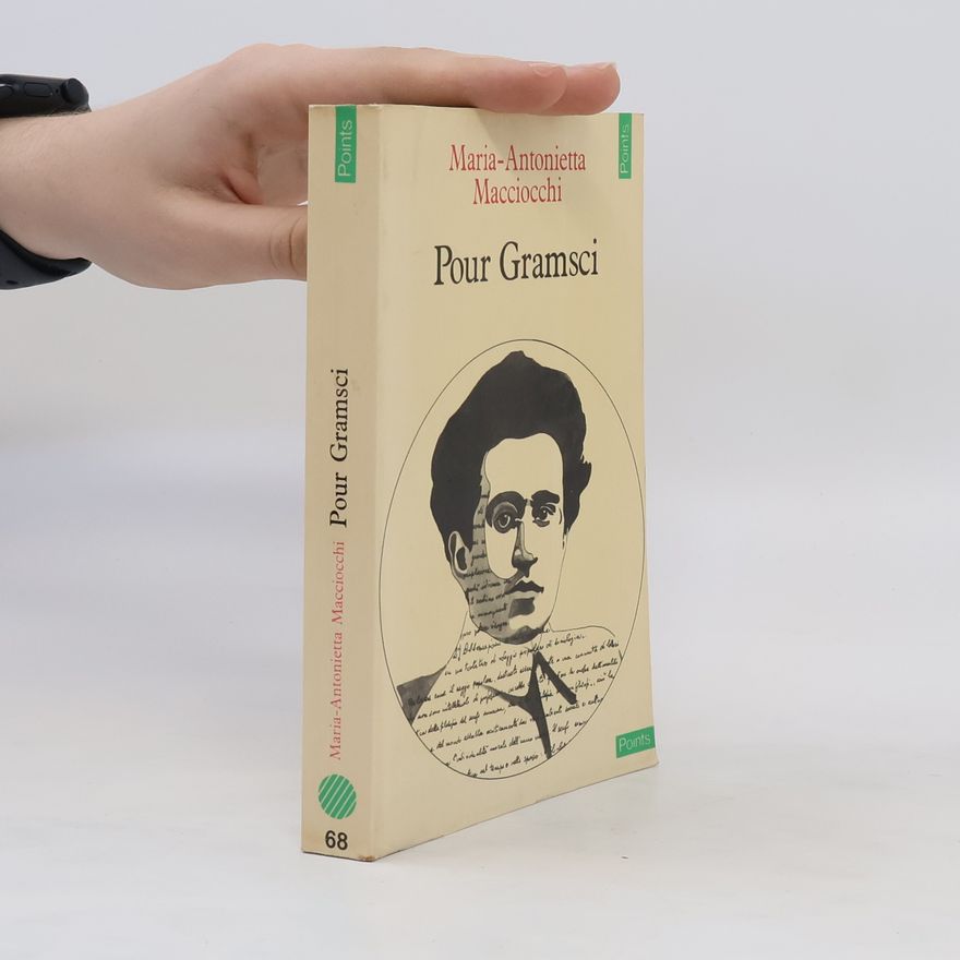 Maria Antonietta Macciocchi Pour Gramsci