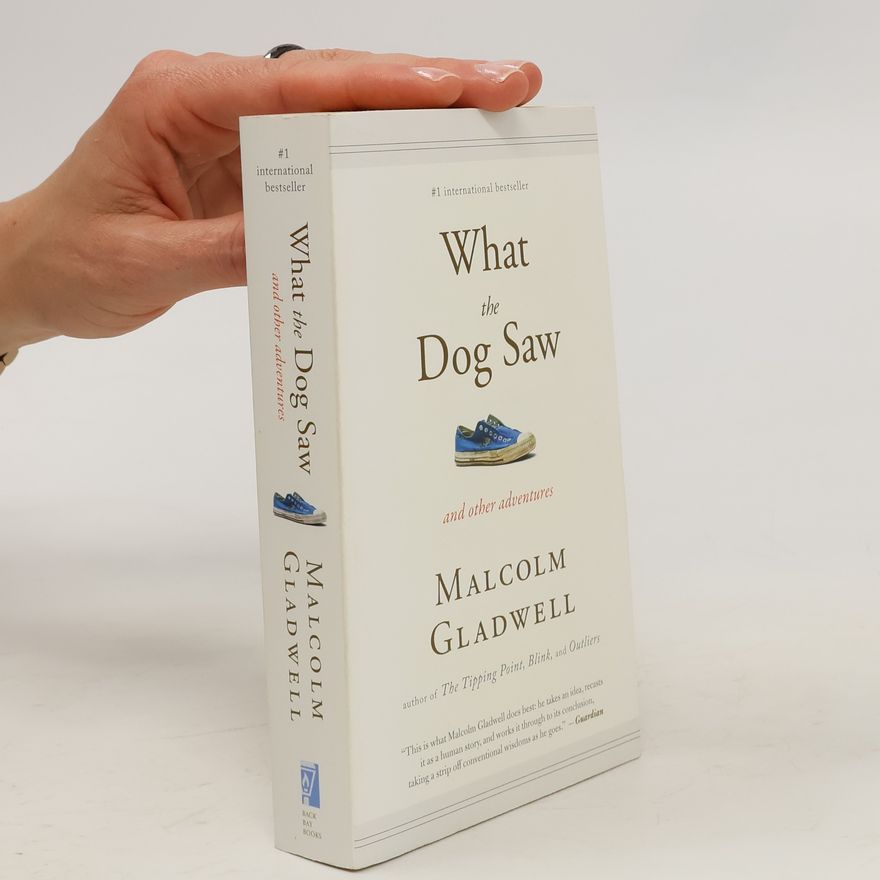 Malcom Gladwell What the Dog saw