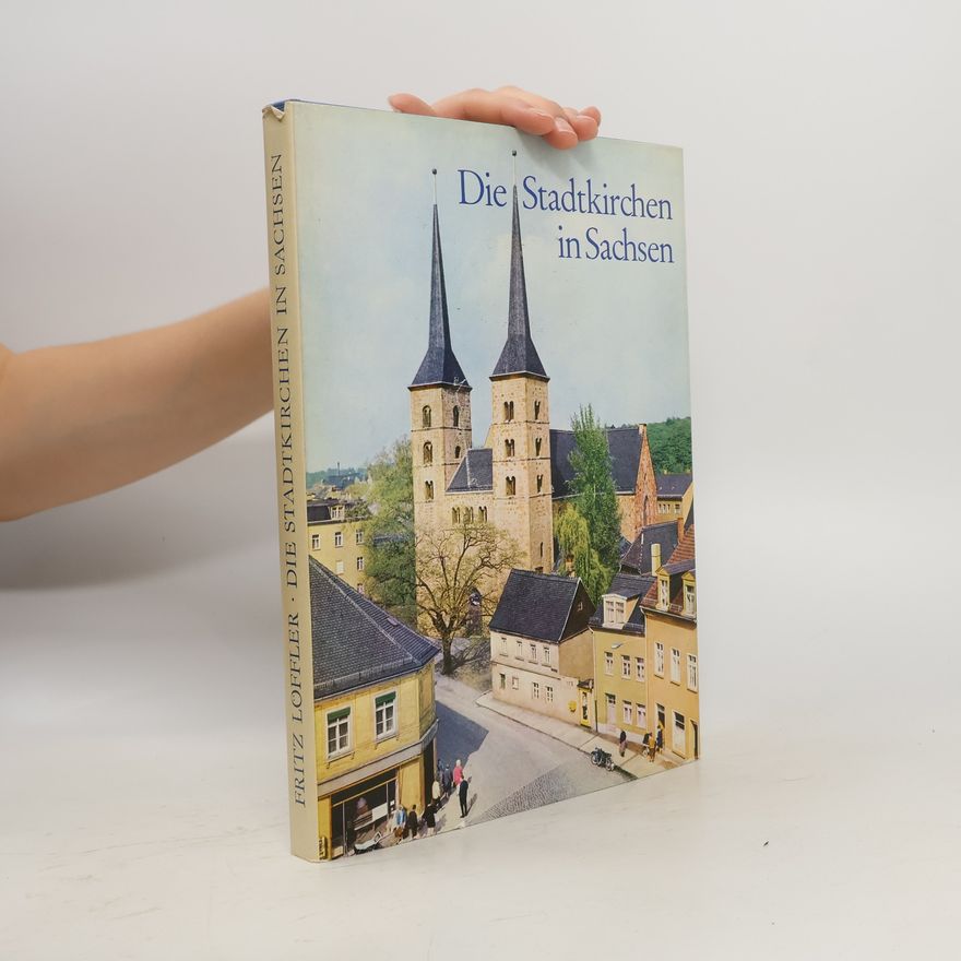 Fritz Löffler Die Stadtkirchen in Sachsen