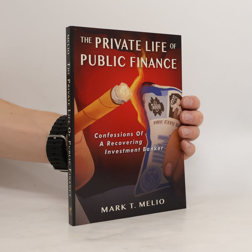 Mark T. Melio The Private Life of Public Finance
