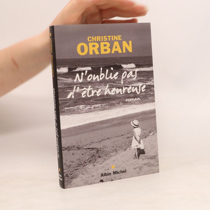 Christine Orban N'oublie pas d'être heureuse