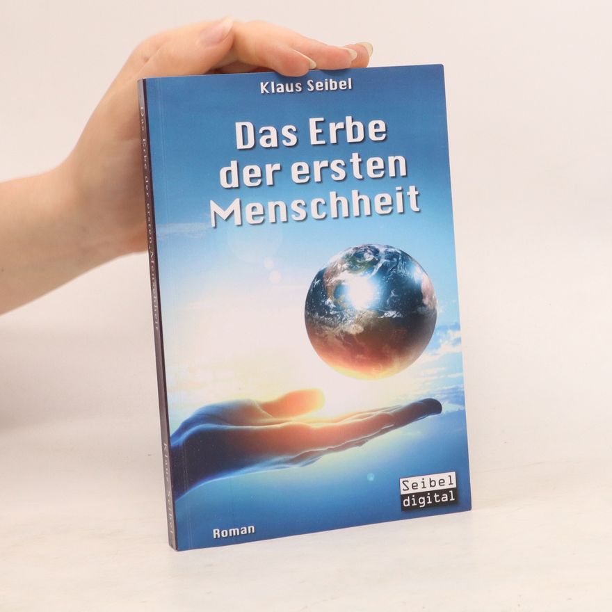 Klaus Seibel Das Erbe der ersten Menschheit