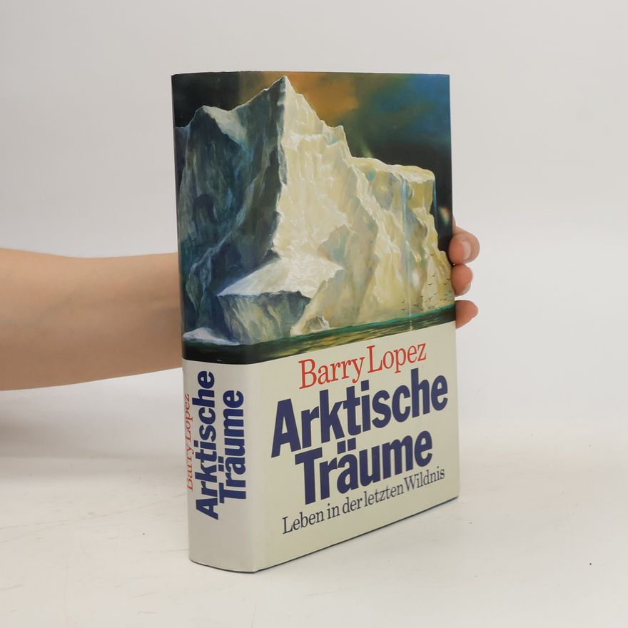 Barry Lopez Arktische Träume