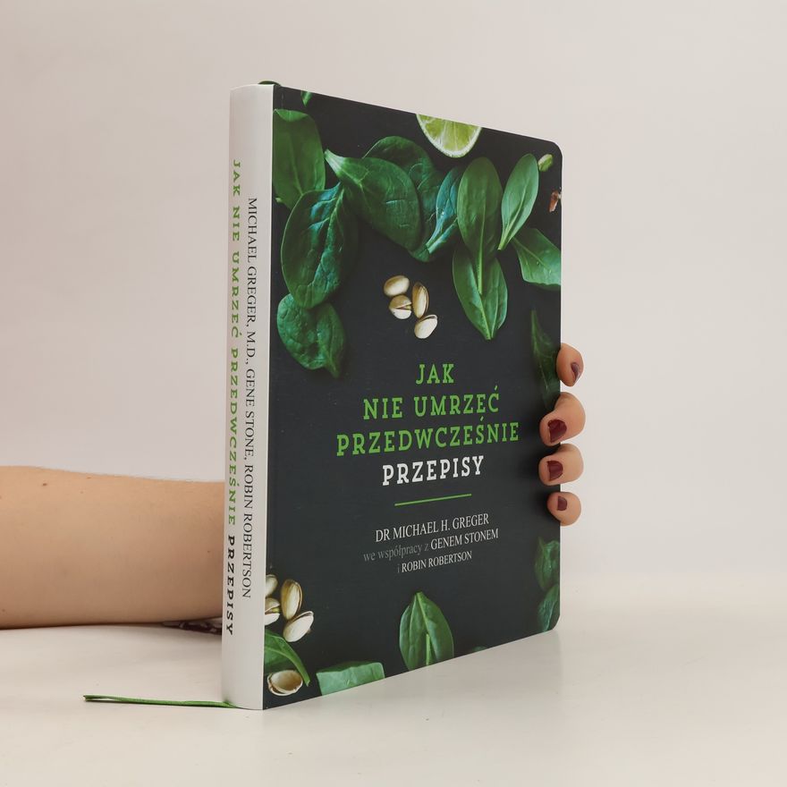 Michael Greger Jak nie umrzeć przedwcześnie. Przepisy