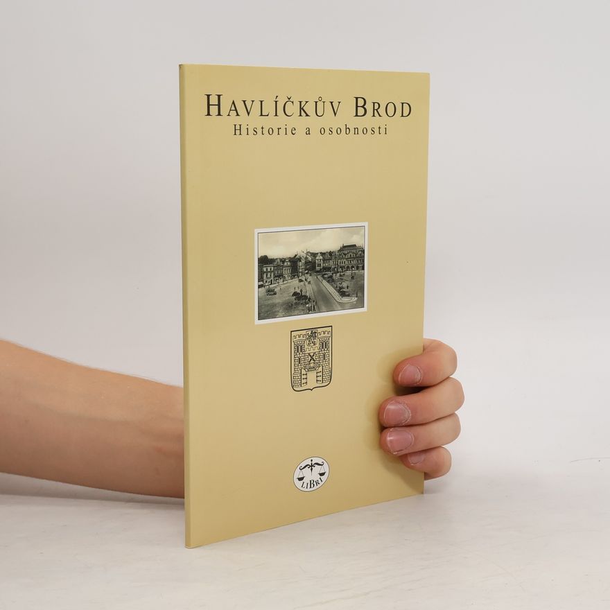 Kolektív autorov Havlíčkův Brod - Historie a osobnosti