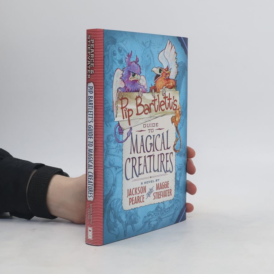 Maggie Stiefvater Pip Bartlett's Guide to Magical Creatures
