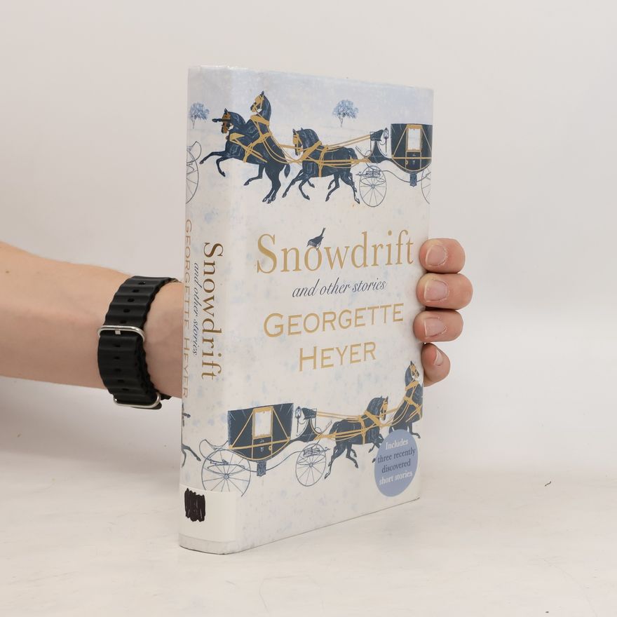 Georgette Heyer Snowdrift and Other Stories (includes three new recently discovered short stories)