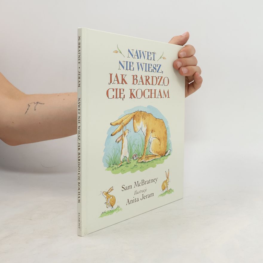 Sam McBratney Nawet nie wiesz, jak bardzo Cię kocham