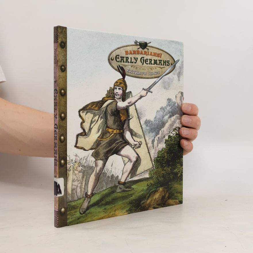 Kathryn Hinds Barbarians! Early Germans