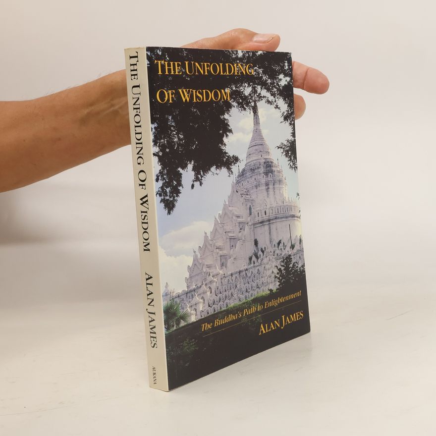 Alan James The Unfolding of Wisdom