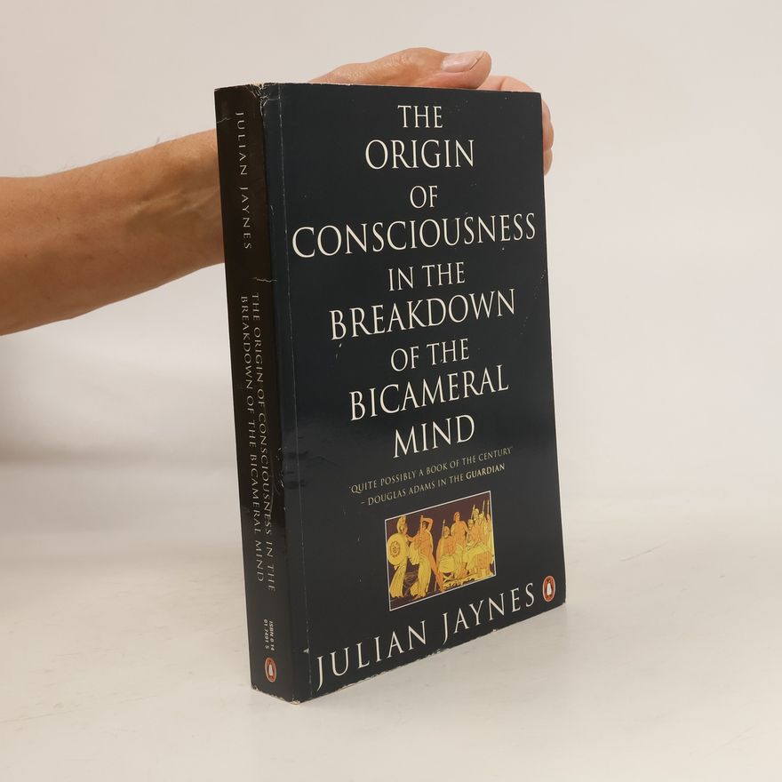 Julian Jaynes The Origin of Consciousness in the Breakdown of the Bicameral Mind