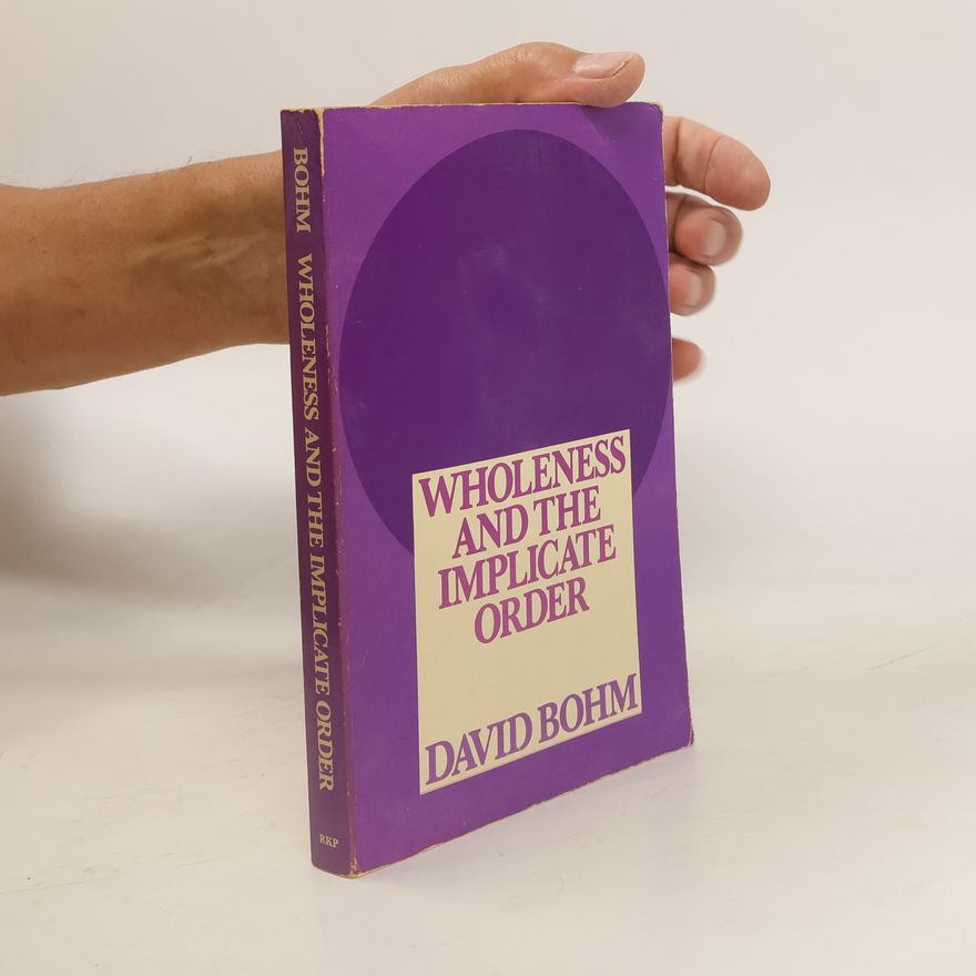 David Böhm Wholeness and the Implicate Order