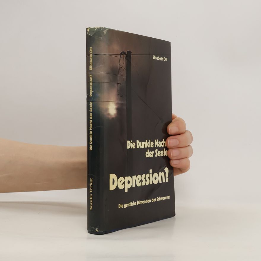 Elisabeth Ott Die dunkle Nacht der Seele. Depression?