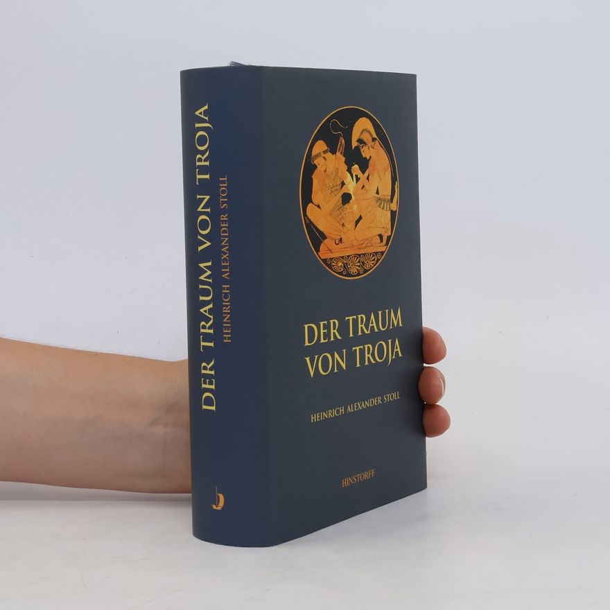 Heinrich Alexander Stoll Der Traum von Troja