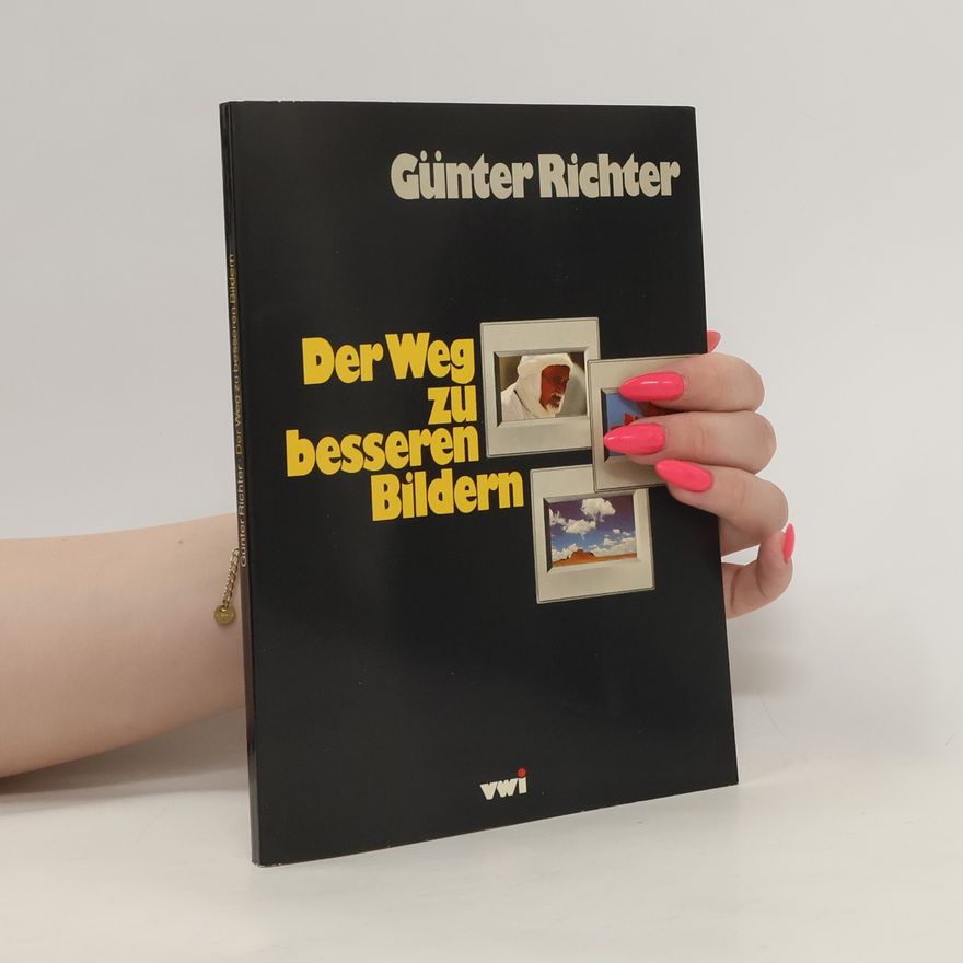 Günter Richter Der Weg zu besseren Bildern