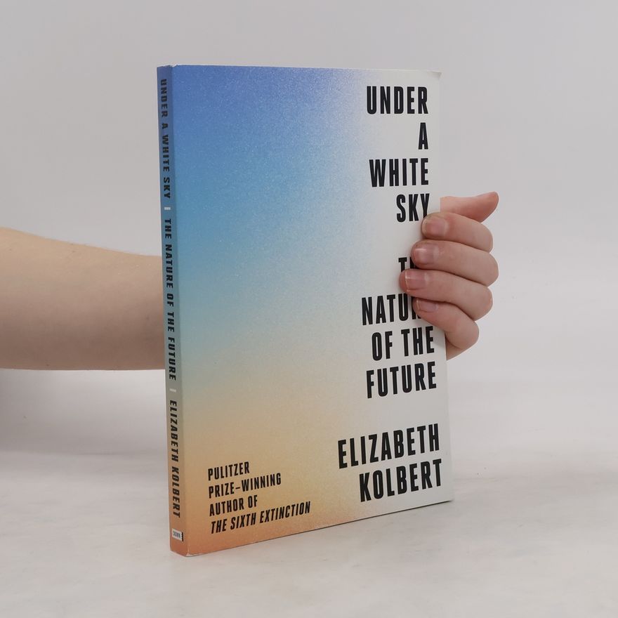 Elizabeth Kolbert Under a White Sky