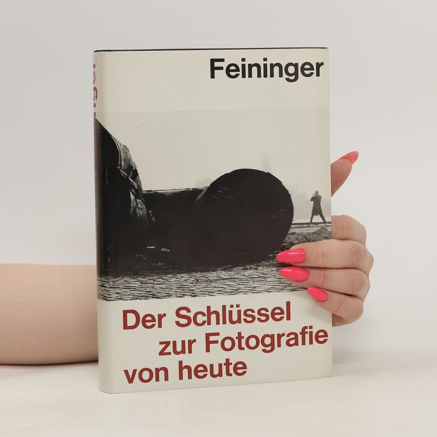 Andreas Feininger Der Schlüssel zur Fotografie von heute