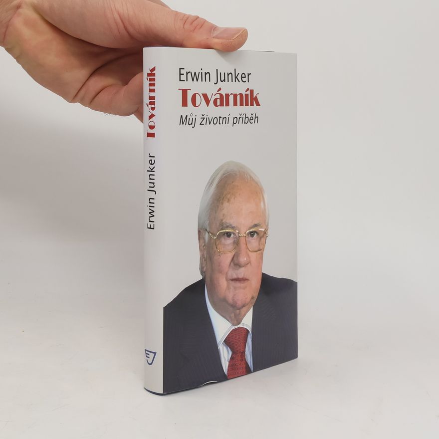 Erwin Junker Továrník. Můj životní příběh
