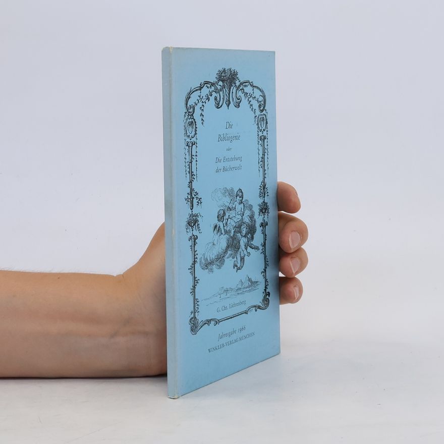 Georg Christoph Lichtenberg Die Bibliogenie oder Die Entstehung der Bücherwelt