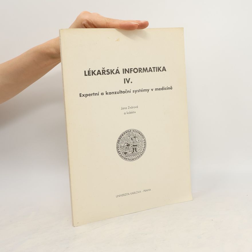 Jana Zvárová Lékařská informatika IV. Expertní a konzultační systémy v medicíně