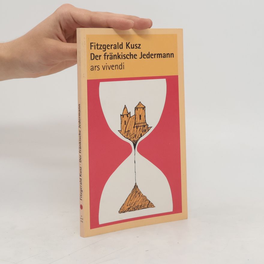 Fitzgerald Kusz Der fränkische Jedermann. Nach Hugo von Hofmannsthal