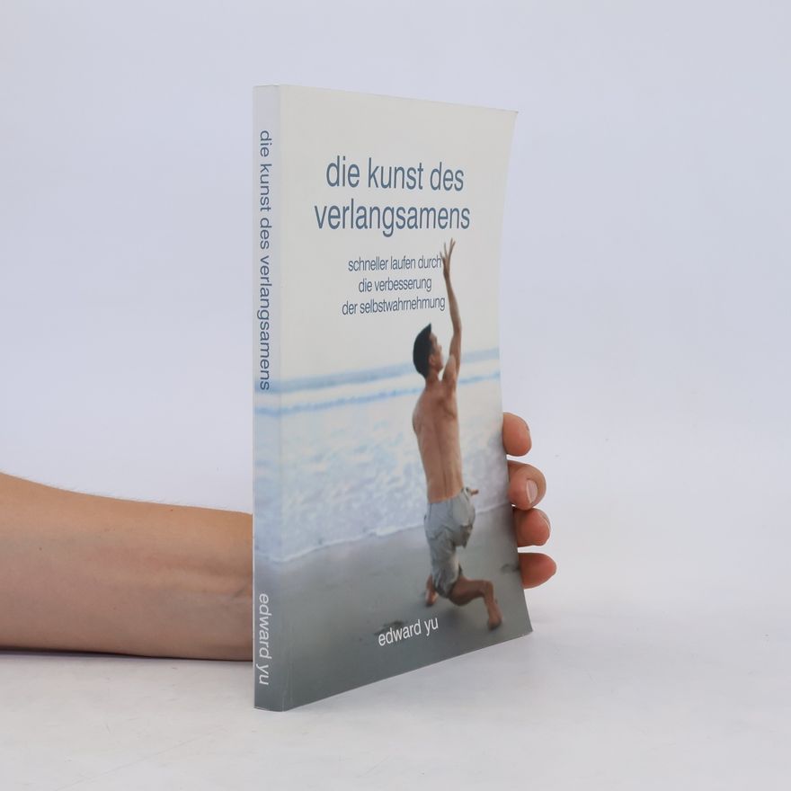 Edward Yu Die Kunst des Verlangsamens