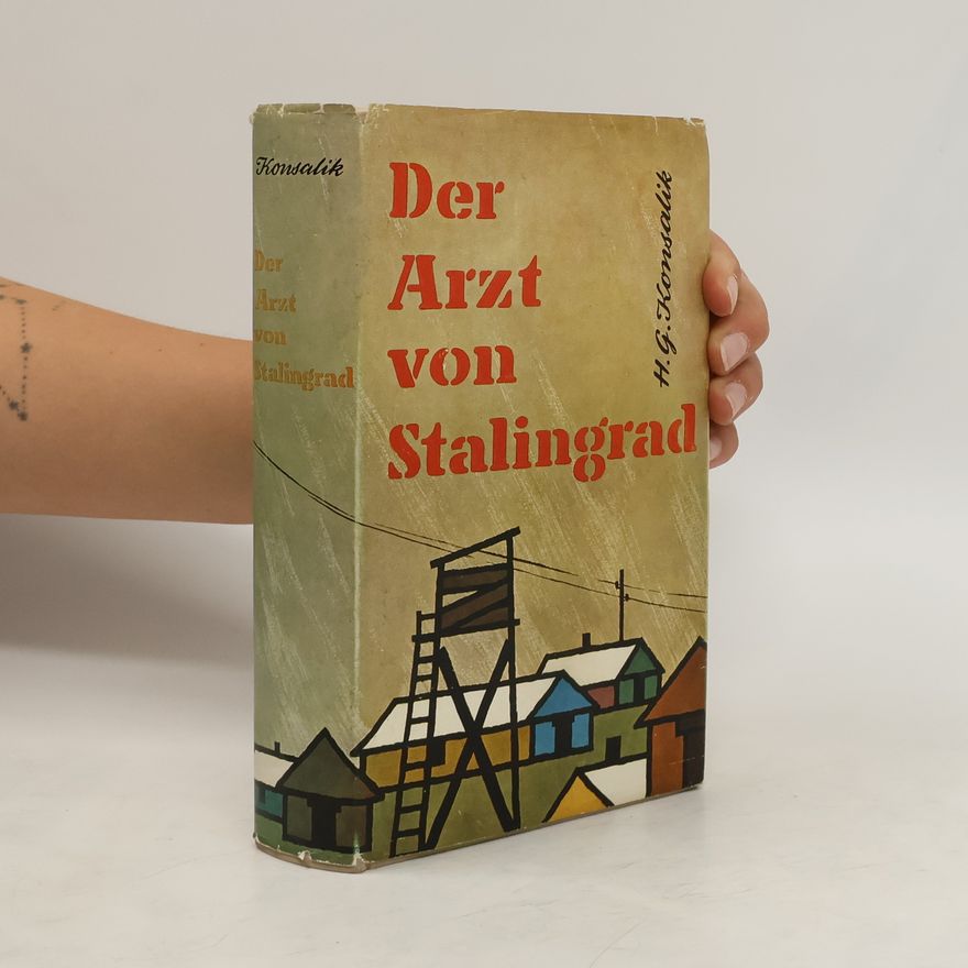 Heinz Günther Konsalik Der Arzt von Stalingrad