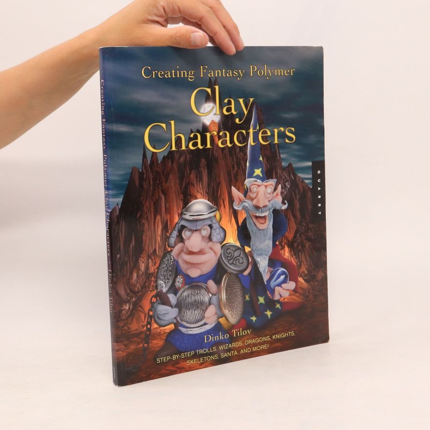 Dinko Tilov Creating Fantasy Polymer Clay Characters