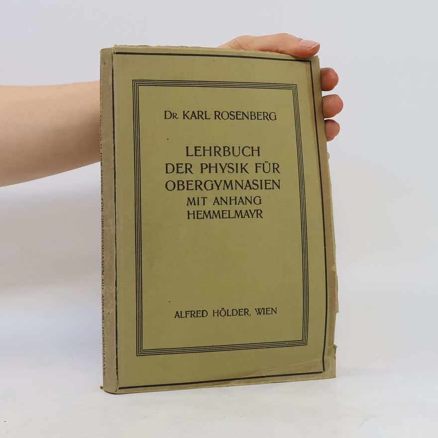 Karl Rosenberg Lehrbuch der Physik für die oberen Klassen der Mittelschulen und verwandter Lehranstalten