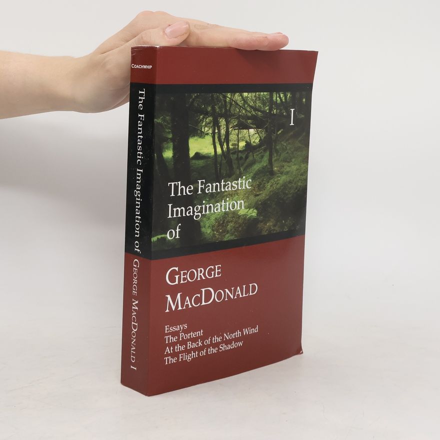 George MacDonald The Fantastic Imagination of George MacDonald I.