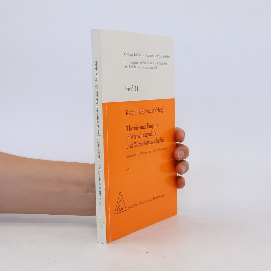 Karl Heinrich Kaufhold Theorie und Empirie in Wirtschaftspolitik und Wirtschaftsgeschichte. Band 11