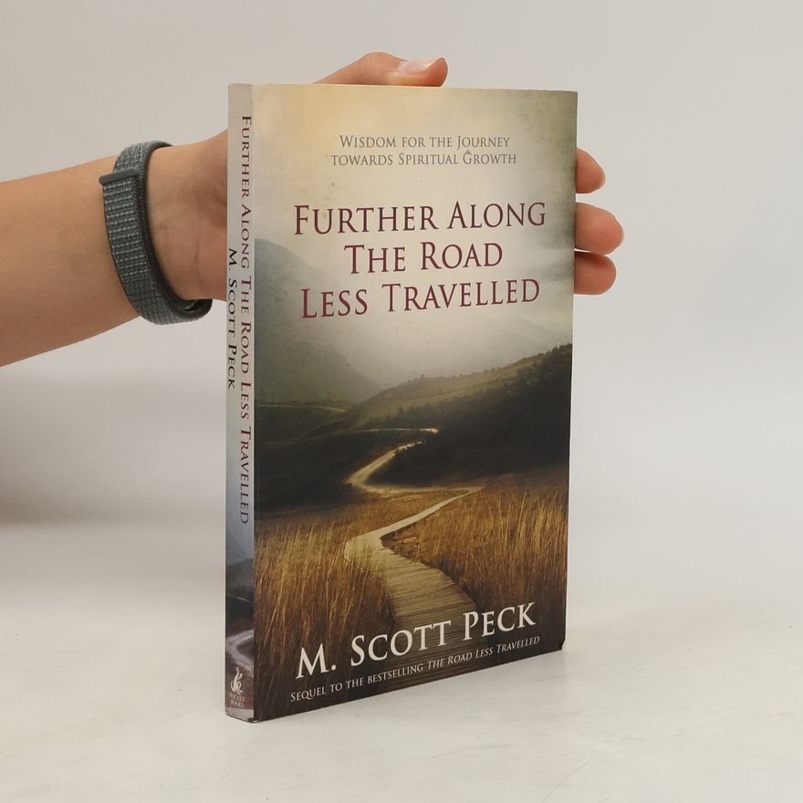 Morgan Scott Peck Further Along the Road Less Travelled