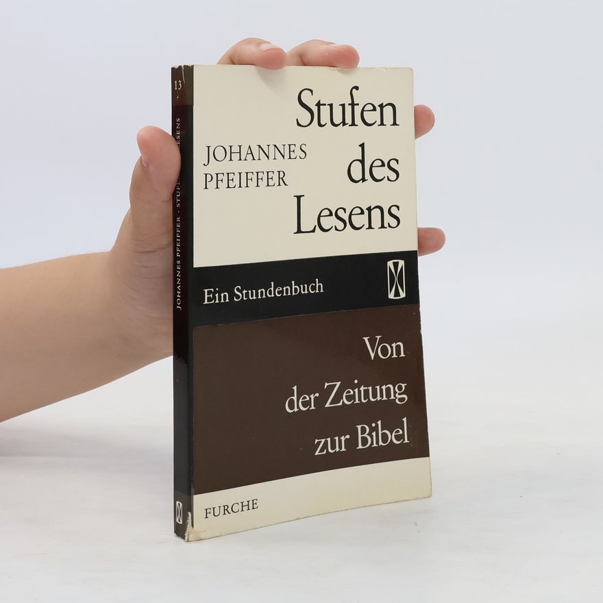 Johannes Pfeiffer Stufen des Lesens. Von der Zeitung zur Bibel