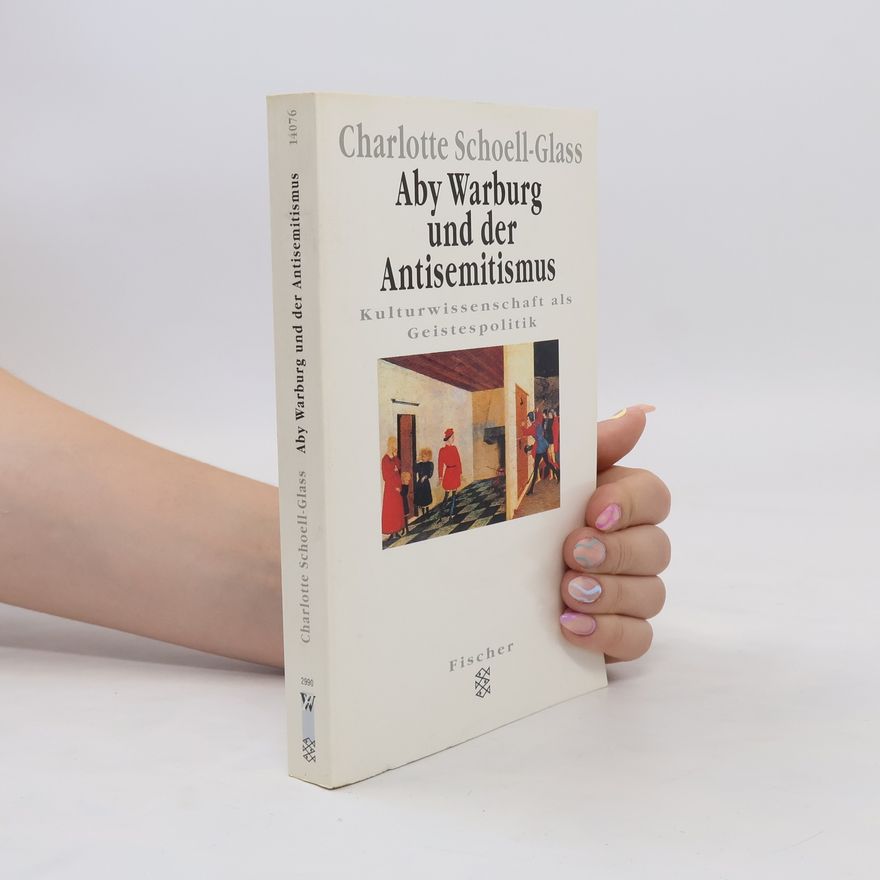 Charlotte Schoell Glass Aby Warburg und der Antisemitismus