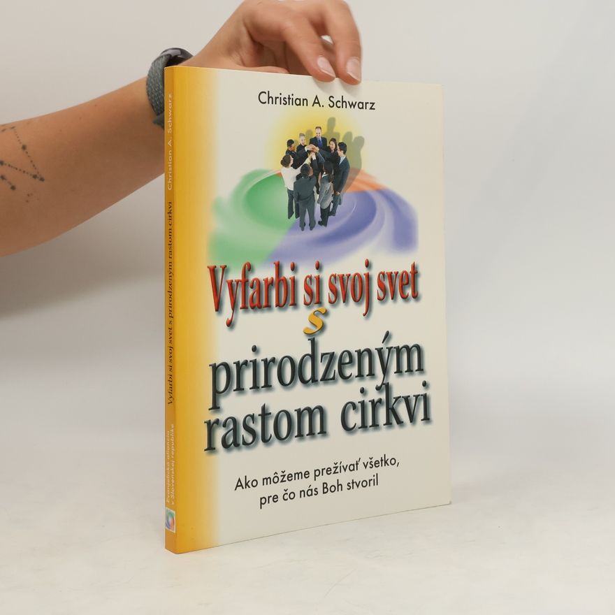 Christoph A. Schalk Vyfarbi si svoj svet s prirozdeným rastom cirkvi