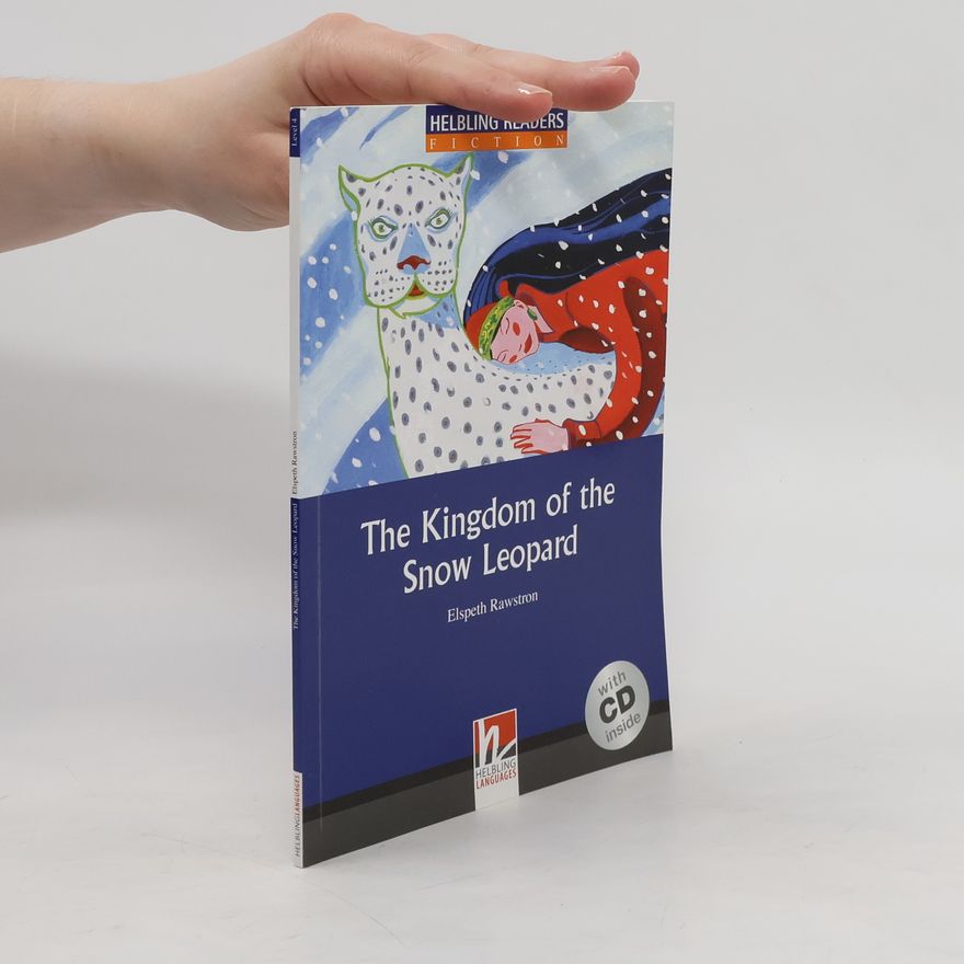 Elspeth Rawstron The Kingdom of the Snow Leopard, mit 1 Audio-CD. Level 4 (A2 /B1)