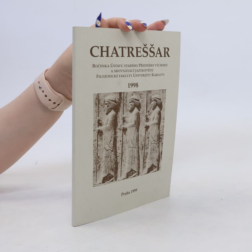 Collectif d'auteurs Chatreššar. Ročenka Ústavu starého Předního východu a srovnávací jazykovědy Filozofické fakulty Univerzity Karlovy. 1998