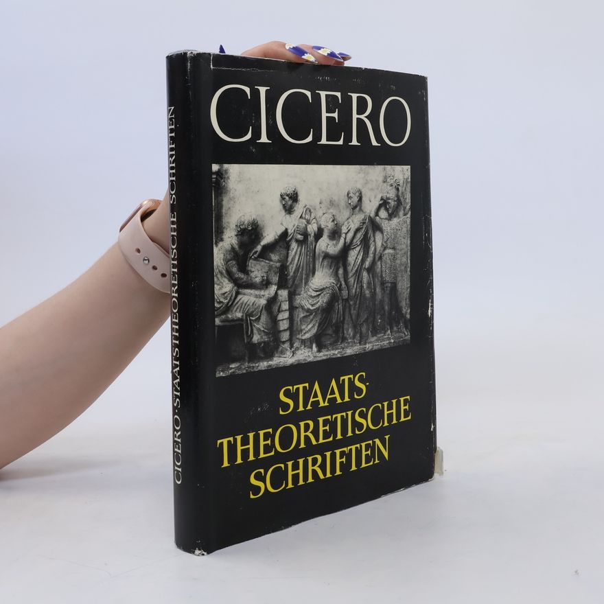 Marcus Tullius Cicero Staatstheoretische Schriften