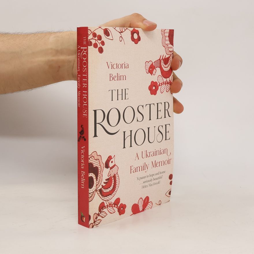 Victoria Belim The Rooster House: A Ukrainian Family Memoir