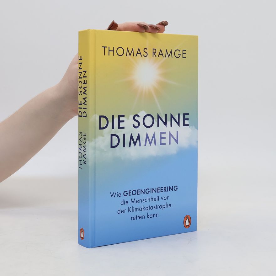 Thomas Ramge Die Sonne dimmen. Wie Geoengineering die Menschheit vor der Klimakatastrophe retten kann