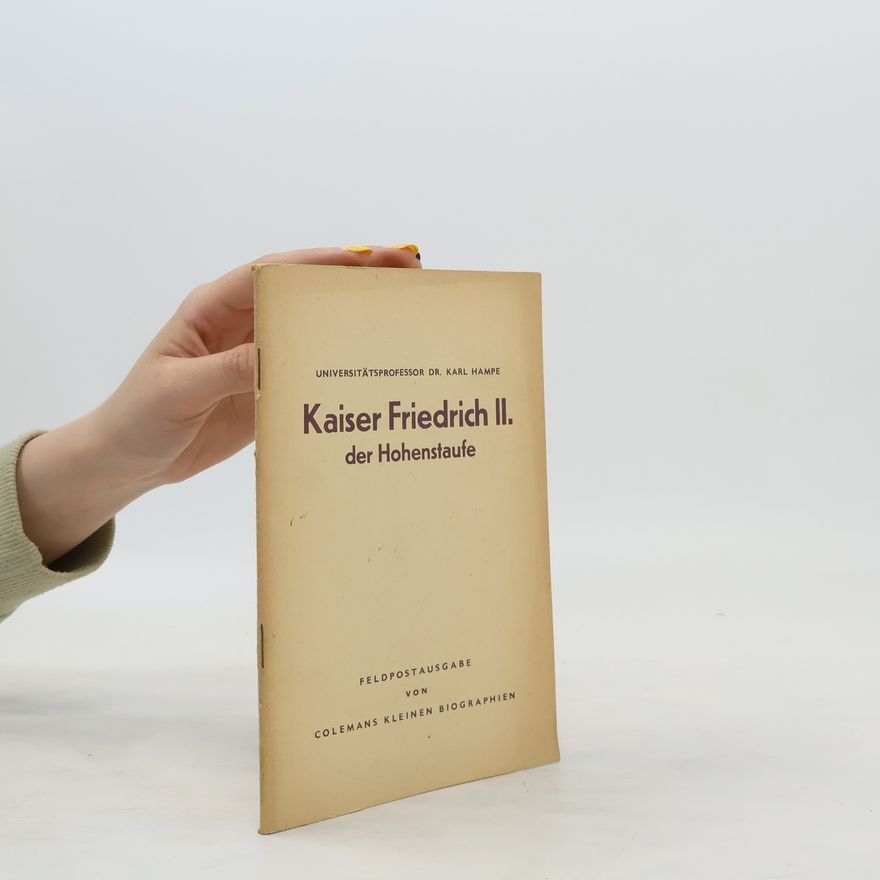 Karl Hampe Kaiser Friedrich II. der Hohenstaufe