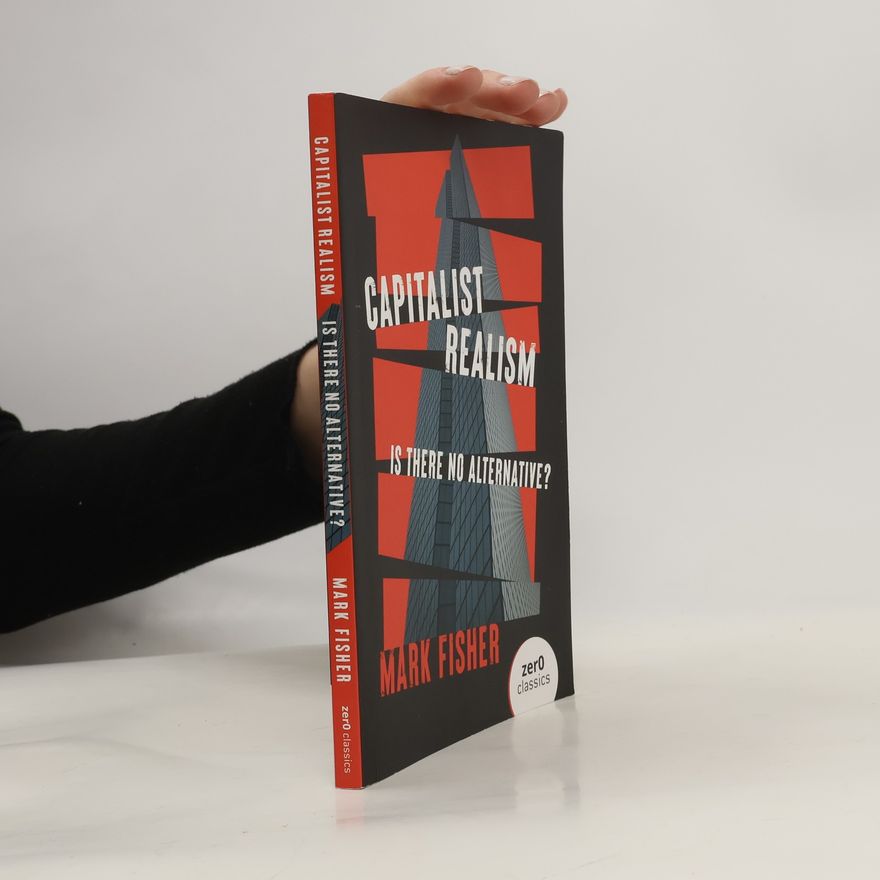 Mark Fisher Capitalist Realism - Is there no alternative?